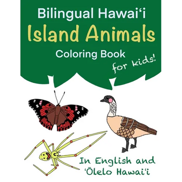Bilingual Hawaiʻi Island Animals Coloring Book for Kids!: In English and ʻŌlelo Hawaiʻi