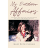 My Outdoor Affairs: Some Funny, Some Surprising, and Some Amazing True Stories of My Outdoor Adventures
