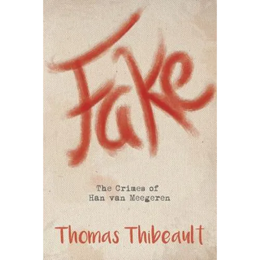 Fake: The Crimes of Han van Meegeren