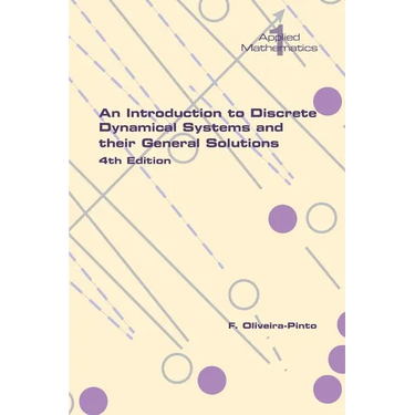 An Introduction to Discrete Dynamical Systems and their General Solutions. 4th Edition