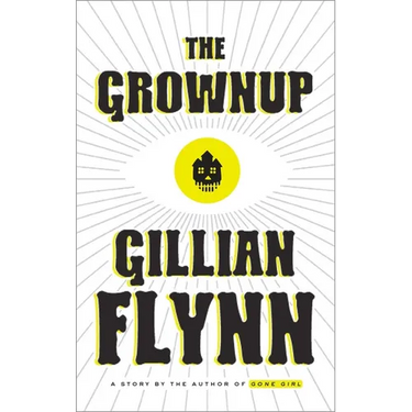 The Grownup: A Story by the Author of Gone Girl