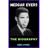 Medgar Evers: A Life From Beginning To The End