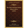 The Tales Of Peter Parley About Africa (1836)