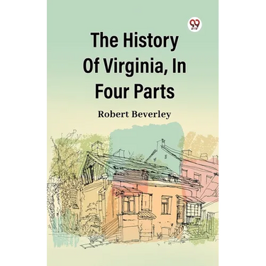 The History Of Virginia, In Four Parts