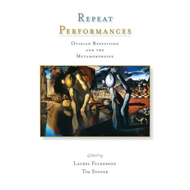 Repeat Performances: Ovidian Repetition and the Metamorphoses