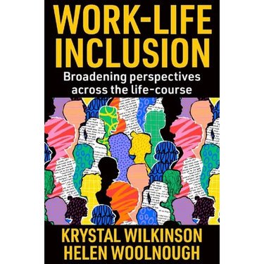 Work-Life Inclusion: Broadening Perspectives Across the Life-Course