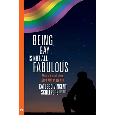 Being Gay is not all fabulous: Short stories of black South African gay men