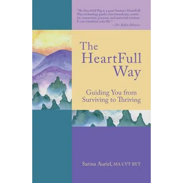 The HeartFull Way: Guiding You from Surviving to Thriving