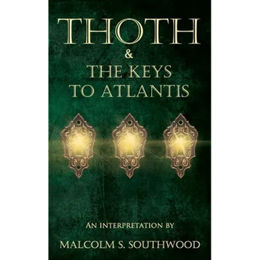 Thoth & the Keys to Atlantis: An interpretation