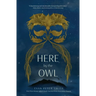Here by the Owl