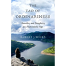 The Tao of Ordinariness: Humility and Simplicity in a Narcissistic Age