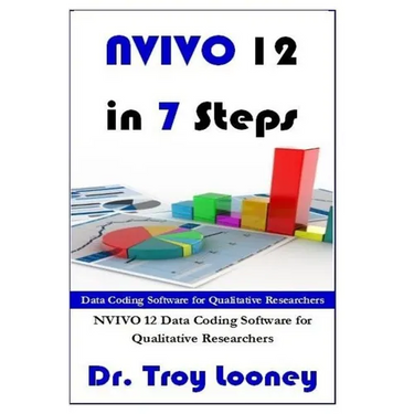 NVIVO 12 in 7 Steps: Qualitative Data Analysis and Coding for Researchers with NVivo 12