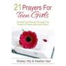 21 Prayers for Teen Girls: Finding True Beauty Through the Power of Prayer and God's Word