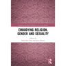 Embodying Religion, Gender and Sexuality