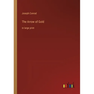 The Arrow of Gold: in large print