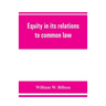 Equity in its relations to common law: a study in legal development