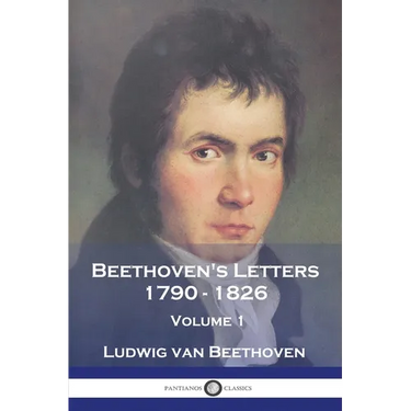 Beethoven's Letters 1790 - 1826: Volume 1