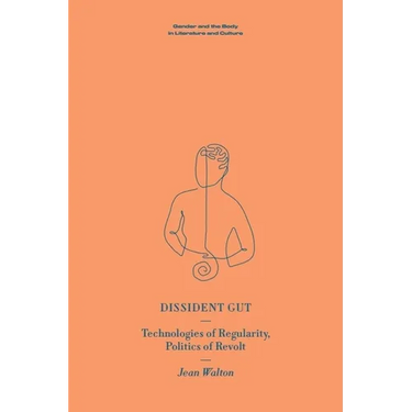Dissident Gut: Technologies of Regularity, Politics of Revolt