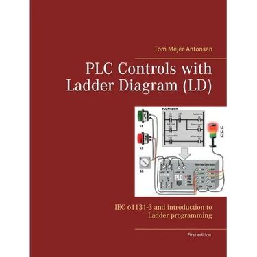 PLC Controls with Ladder Diagram (LD): IEC 61131-3 and introduction to Ladder programming