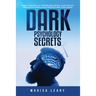 Dark Psychology Secrets: Learn the Secrets of the Mind and Control Your Life with Persuasion, Manipulation and Emotional Intelligence