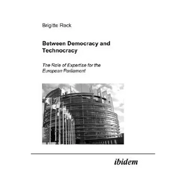 Between Democracy and Technocracy. The Role of Expertise for the European Parliament