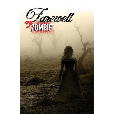 Farewell My Zombie: Short Stories About the Undead
