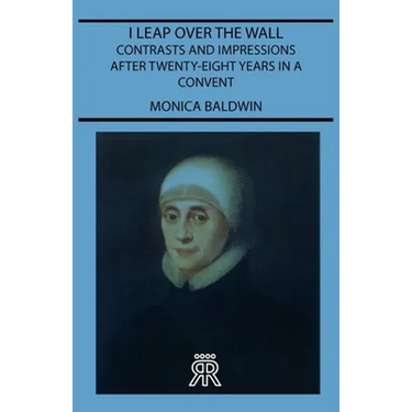 I Leap Over the Wall - Contrasts and Impressions After Twenty-Eight Years in a Convent