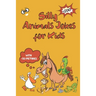 Silly Animals Jokes for Kids: Laugh-Out-Loud-Animal Jokes-Riddles