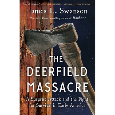 The Deerfield Massacre: A Surprise Attack and the Fight for Survival in Early America