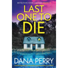 Last One to Die: A totally gripping and absolutely unputdownable crime thriller
