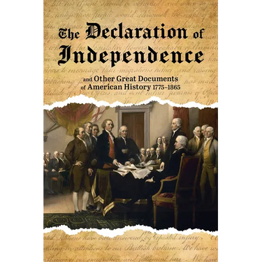 The Declaration of Independence: And Other Great Documents of American History, 1775-1865