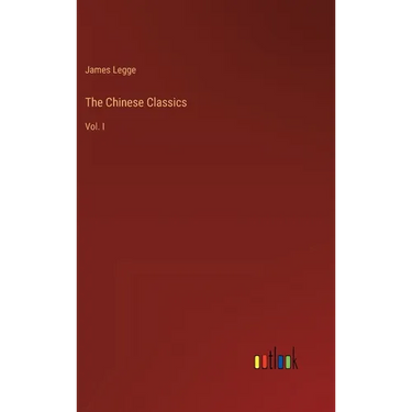 The Chinese Classics: Vol. I