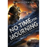 No Time For Mourning: Book Four in The Borrowed World Series