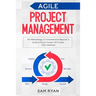 Agile Project Management: Methodology. A Comprehensive Beginner's Guide to Scrum, Kanban, XP, Crystal, FDD, DSDM