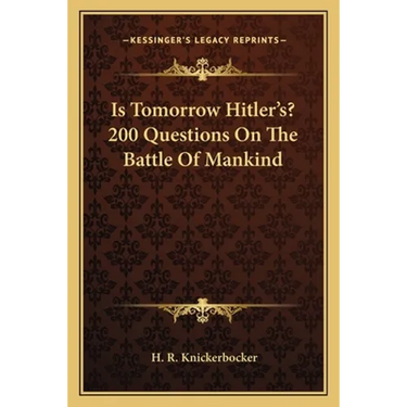 Is Tomorrow Hitler's? 200 Questions On The Battle Of Mankind