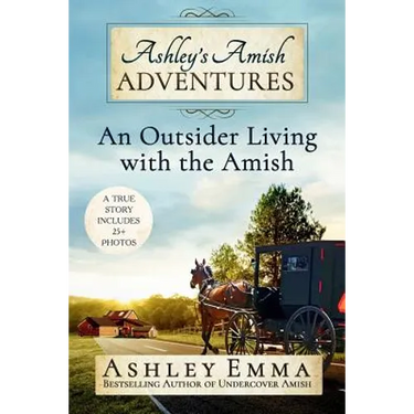 Ashley's Amish Adventures: An Outsider Living with the Amish