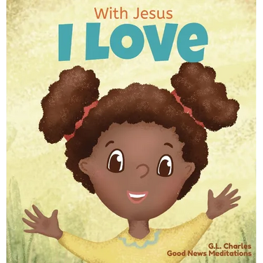 With Jesus I love: A Christian children book about the love of God being poured out into our hearts and enabling us to love in difficult situations