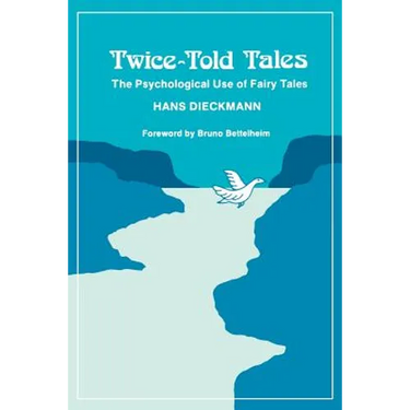 Twice-Told Tales: The Psychological Use of Fairy Tales