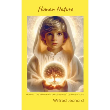 Human Nature: review: "The Nature of COnsciousness" by Rupert Spira