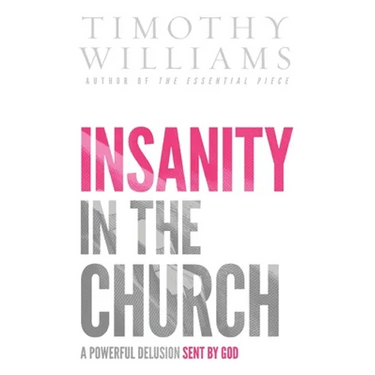 Insanity in the Church: A Powerful Delusion Sent by God