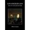 Los Angeles 2019: The City of Blade Runner