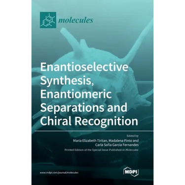 Enantioselective Synthesis, Enantiomeric Separations and Chiral Recognition