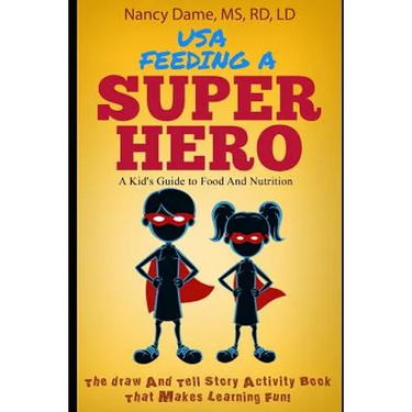 Usa, Feeding a Superhero: A Kid's Guide to Food and Nutrition