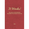 It Works!: The Famous Little Red Book That Makes Your Dreams Come True