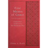 Five Means of Grace: Experience God's Love the Wesleyan Way