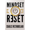 Mindset Reset: Change Your Thinking Transform Your Reality
