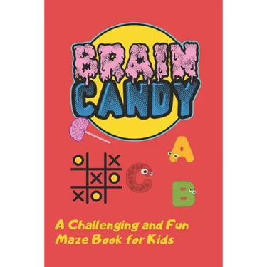 Brain Candy: A Challenging and Fun Maze Book for Kids