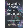Ketamine Therapy Guide for Beginners: Understanding the Basics of Ketamine Therapy