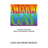 Accidentally Gay: The True Love Story When a Wife Becomes a Husband