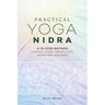 Practical Yoga Nidra: A 10-Step Method to Reduce Stress, Improve Sleep, and Restore Your Spirit